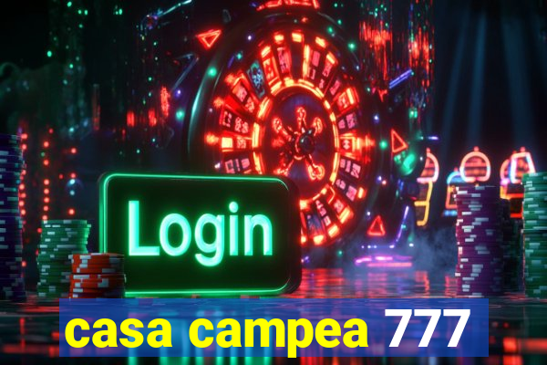 casa campea 777